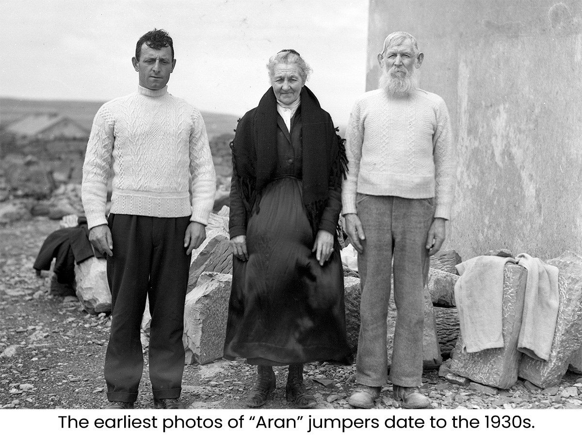 Aran jumpers as we know them are only docmented as early as the 1930s